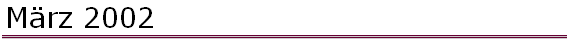 März 2002